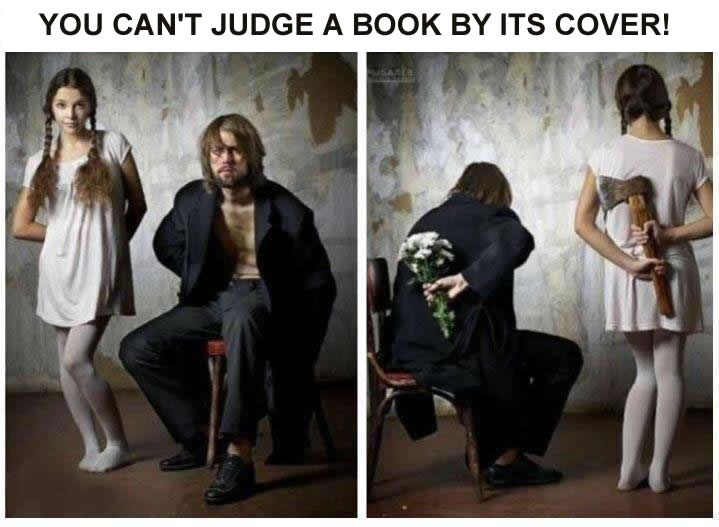 You can't judge a book by its cover.
